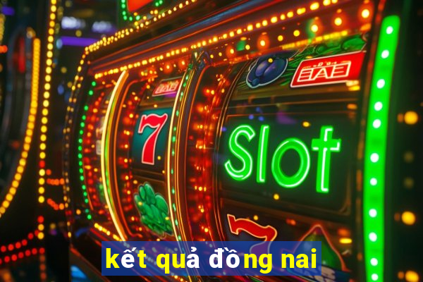 kết quả đồng nai