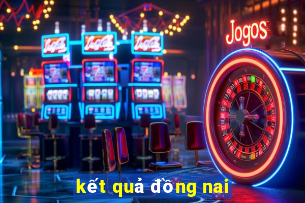 kết quả đồng nai