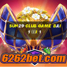 Sun29 Club Game Bài 1 Đổi 1