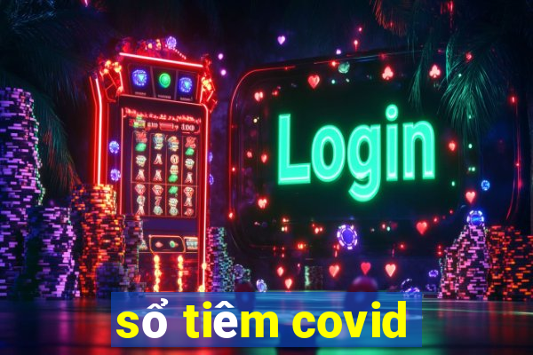 sổ tiêm covid