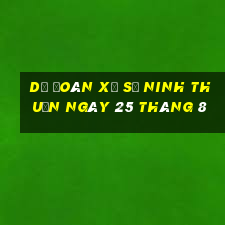 dự đoán xổ số ninh thuận ngày 25 tháng 8