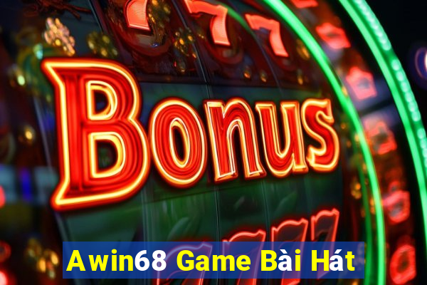 Awin68 Game Bài Hát