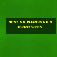 best no wagering casino sites