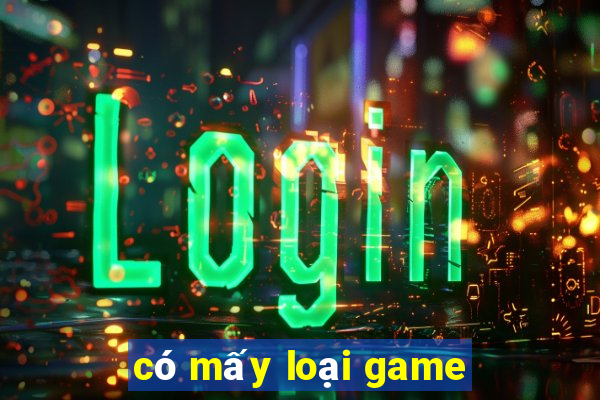 có mấy loại game