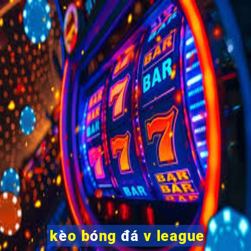 kèo bóng đá v league