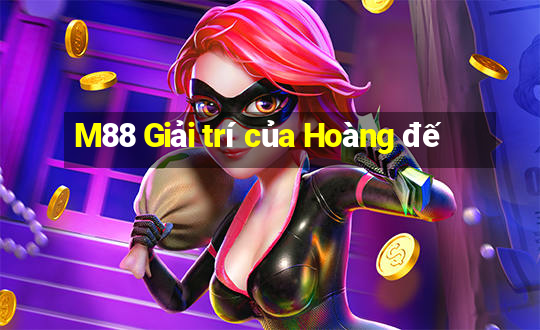 M88 Giải trí của Hoàng đế