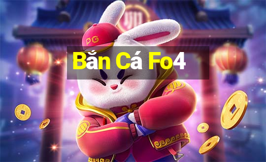 Bắn Cá Fo4