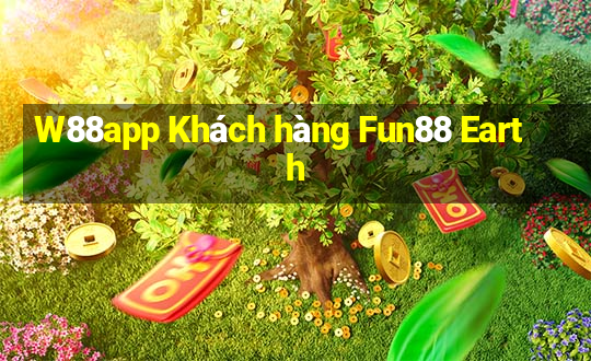 W88app Khách hàng Fun88 Earth