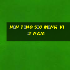 Nền tảng Sức mạnh Việt nam