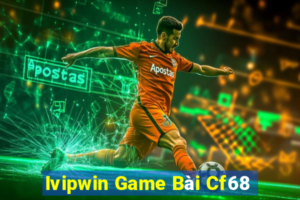 Ivipwin Game Bài Cf68