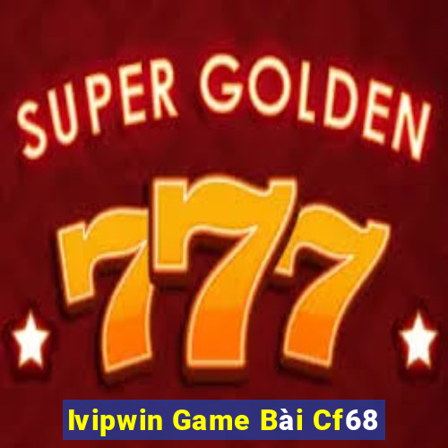 Ivipwin Game Bài Cf68