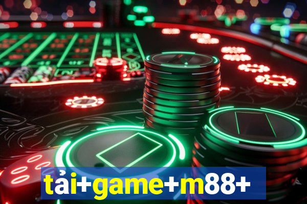 tải+game+m88+đổi+thưởng