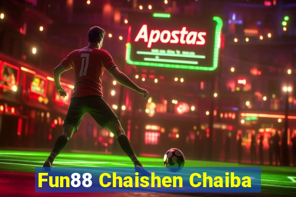 Fun88 Chaishen Chaiba