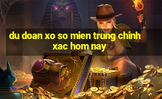 du doan xo so mien trung chinh xac hom nay