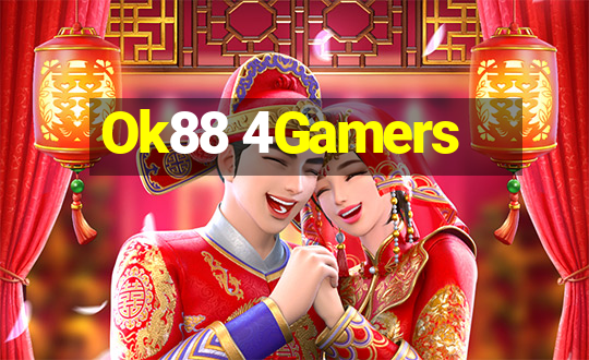 Ok88 4Gamers