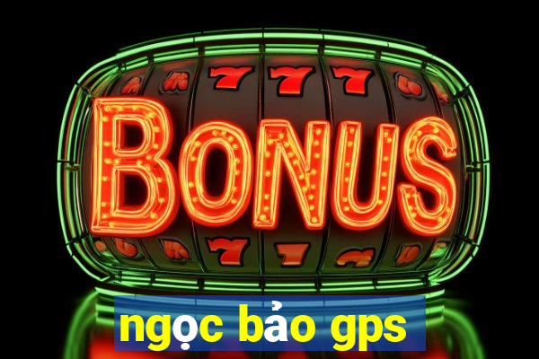 ngọc bảo gps