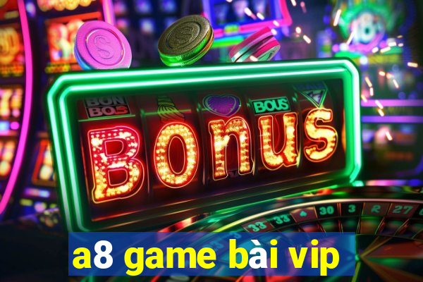 a8 game bài vip