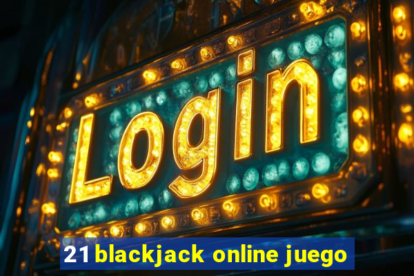 21 blackjack online juego