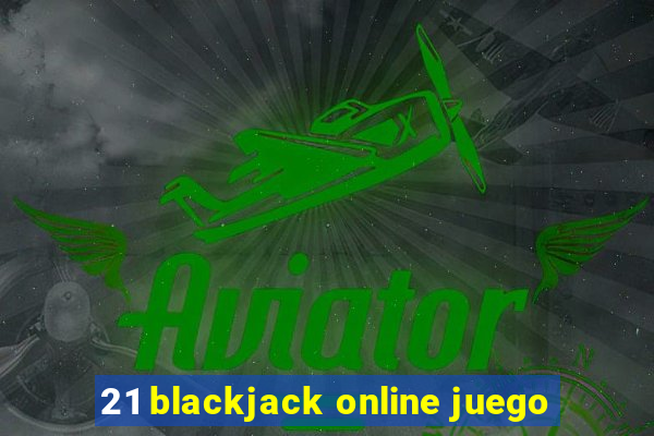 21 blackjack online juego