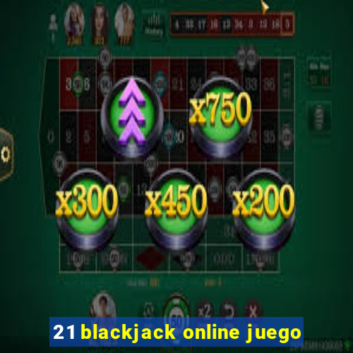 21 blackjack online juego