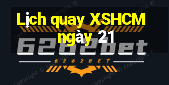 Lịch quay XSHCM ngày 21