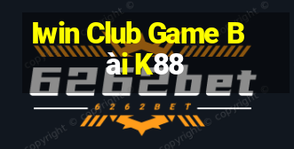 Iwin Club Game Bài K88