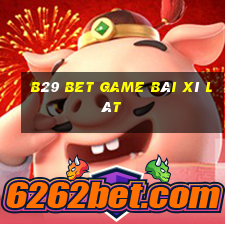 B29 Bet Game Bài Xì Lát