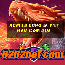 xem lại bóng đá việt nam hôm qua