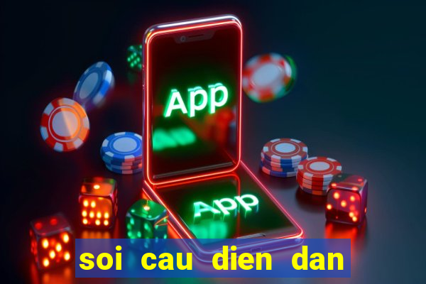 soi cau dien dan xo so mobi