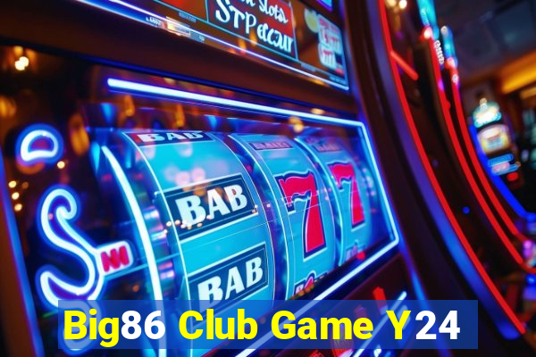 Big86 Club Game Y24