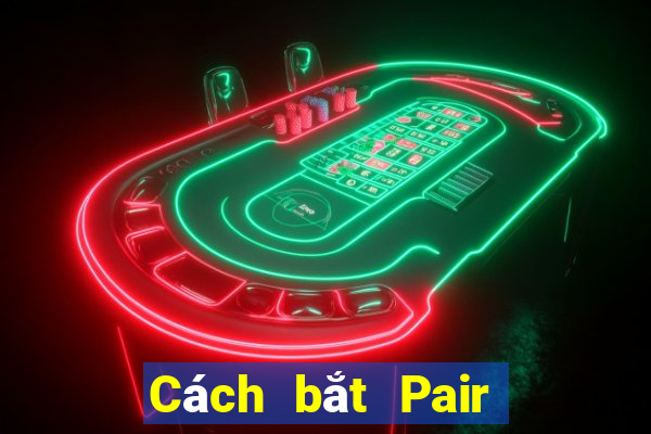 Cách bắt Pair trong Baccarat