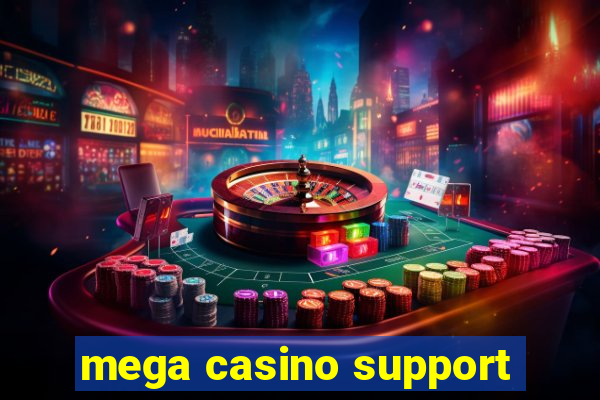 mega casino support