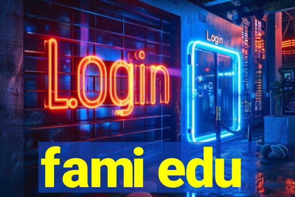 fami edu