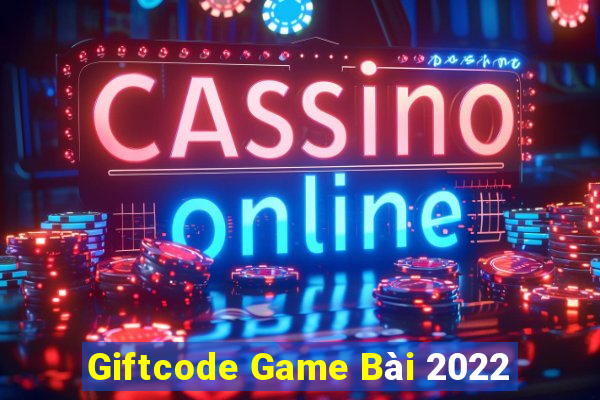 Giftcode Game Bài 2022