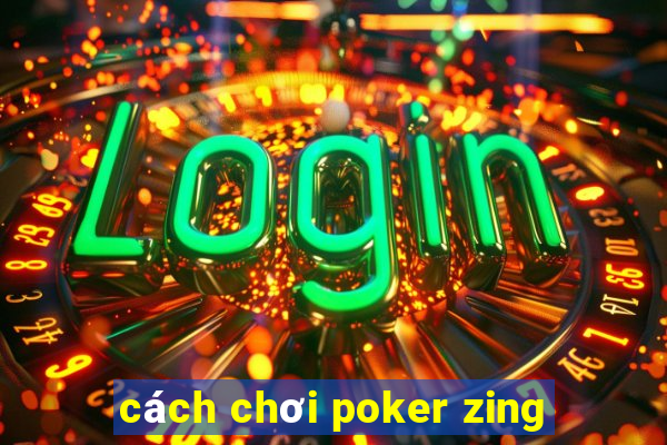 cách chơi poker zing