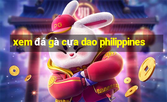 xem đá gà cựa dao philippines