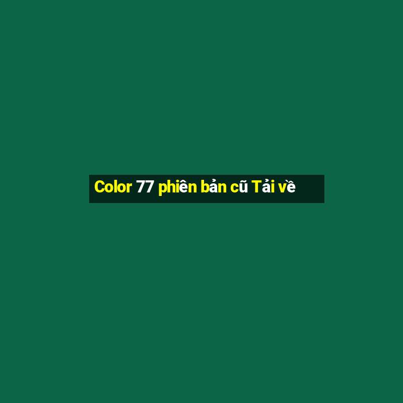 Color 77 phiên bản cũ Tải về