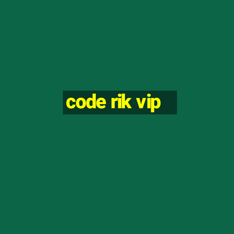 code rik vip