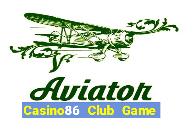 Casino86 Club Game Bài Slot Đổi Thưởng