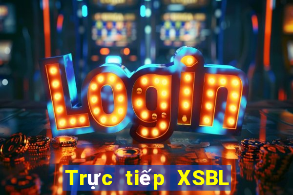 Trực tiếp XSBL thứ bảy