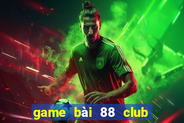 game bài 88 club đổi thưởng