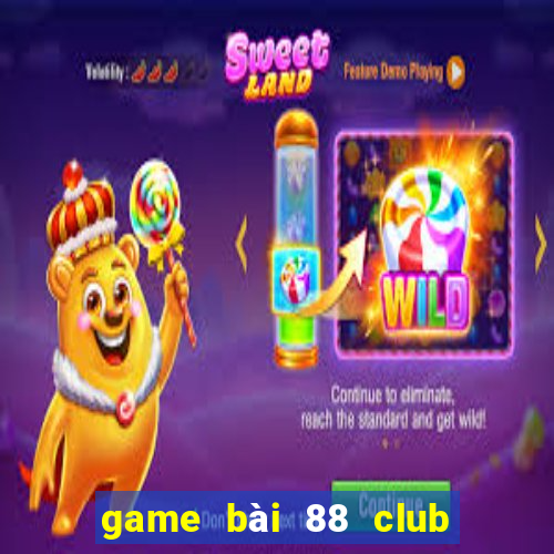 game bài 88 club đổi thưởng