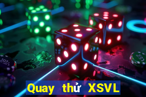 Quay thử XSVL ngày 1