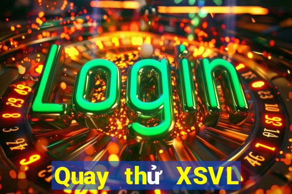 Quay thử XSVL ngày 1