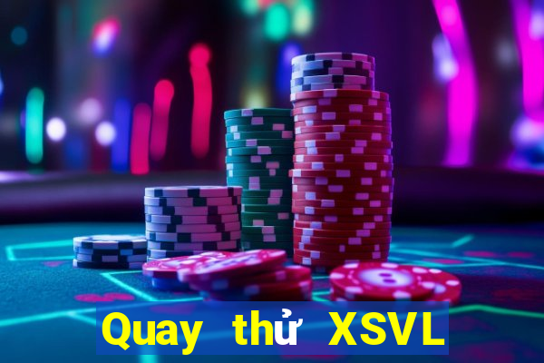 Quay thử XSVL ngày 1