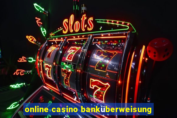 online casino banküberweisung