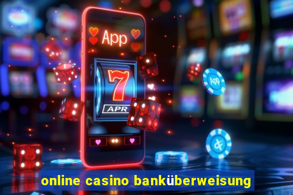 online casino banküberweisung