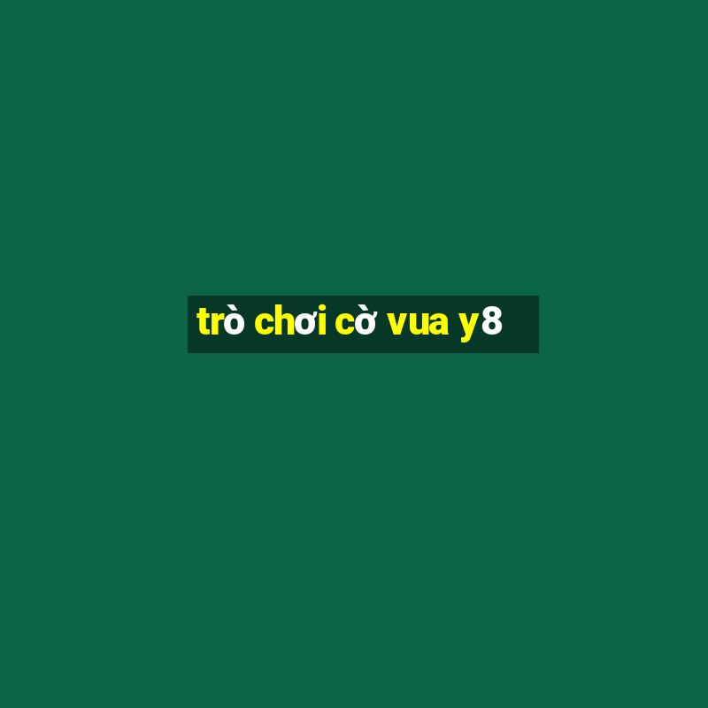 trò chơi cờ vua y8