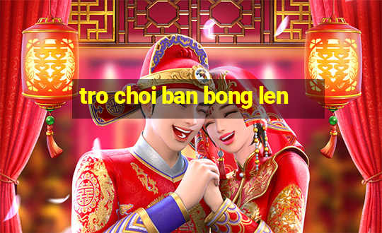 tro choi ban bong len