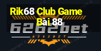 Rik68 Club Game Bài 88